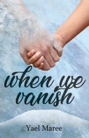 When We Vanish by Yael Maree