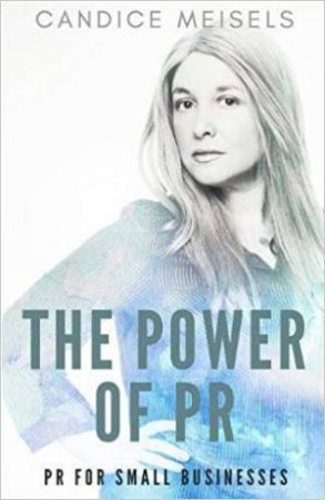 The Power Of PR by Candice Meisels