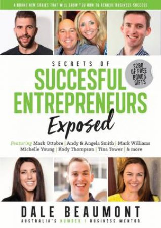 Secrets Of Successful Entrepreneurs Exposed by Dale Beaumont