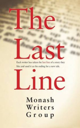 The Last Line by Monash Writers Group