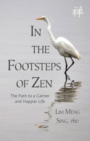 In the Footsteps of Zen by Peter and Sing, Lim Minh Lim