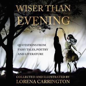 Wiser Than Evening by LORENA CARRINGTON