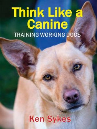 Think Like A Canine by Ken Sykes