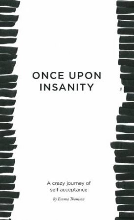 Once Upon Insanity: A Crazy Journey Of Self-Acceptance by Emma Thompson