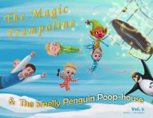 The Magic Trampoline & The Smelly Penguin Poop-House by Kieren Fitz-Gibbon and illustrated by Dahn Tran