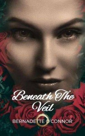 Beneath The Veil by Bernadette O'connor