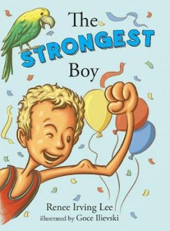 The Strongest Boy by Renee Irving Lee