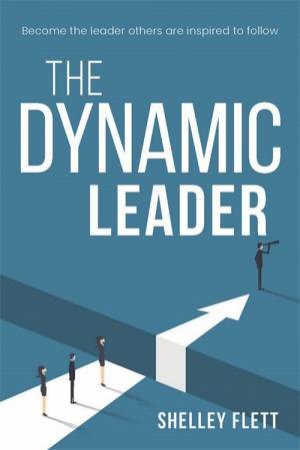 The Dynamic Leader by Shelly Flett