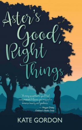 Aster's Good, Right Things by Kate Gordon