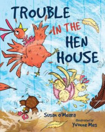 Trouble In The Hen House by Susan O'Meara & Yvonne Mes