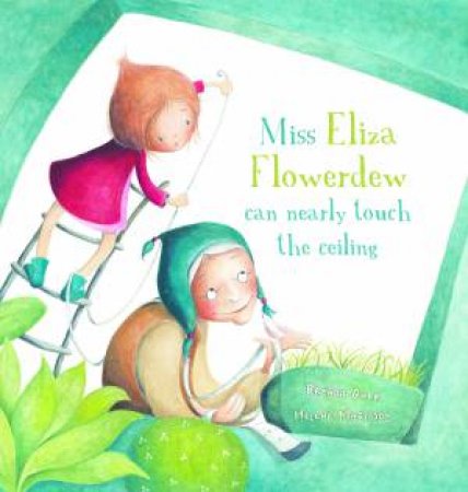 Miss Eliza Flowerdew Can Nearly Touch The Ceiling by Brenda Gurr & Hlne Magisson