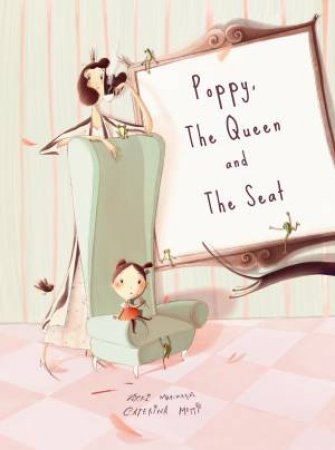 Poppy, The Queen and The Seat by Vikki Marmaras & Caterina Metti