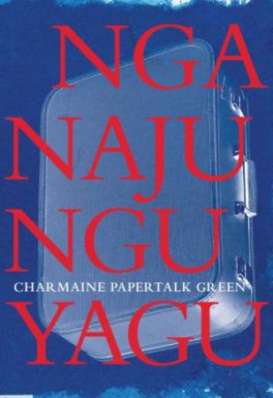 Nganajungu Yagu by Charmaine Papertalk Green & Anita Heiss
