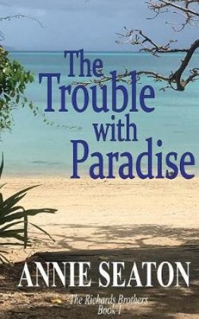 The Trouble with Paradise by Annie Seaton