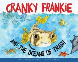 Cranky Frankie And The Oceans Of Trash by Dr Sue Pillans