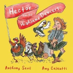 Hector And His Highland Dancers by Anthony Sevil & Amy Calautti