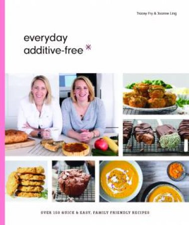 Everyday Additive-Free by Tracey And Ling, Joanne Fry