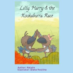 Lilly, Harry And The Kookaburra Race by Natalie and Illustrated by Diana Resilina