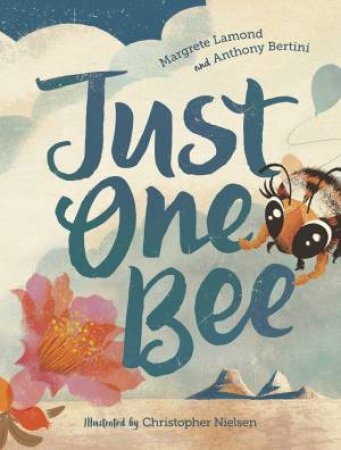 Just One Bee by Margrete Lamond & Anthony Bertini