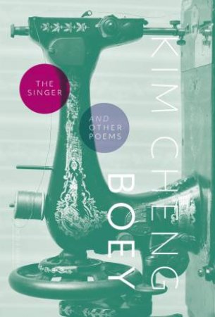 The Singer And Other Poems by Kim Cheng Boey & Shirley Geok-lin Lim