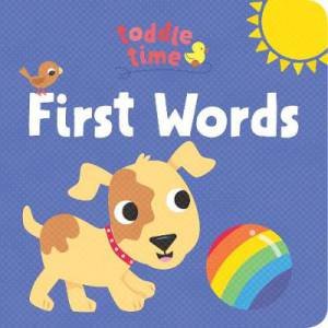 Toddle Time Lift the Flaps: First Words by Various