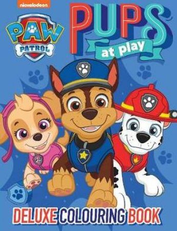 Paw Patrol Pups to Play Deluxe Colouring Book by Various