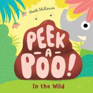 Peek-a-Poo! In the Wild by Lake Press & Heath McKenzie