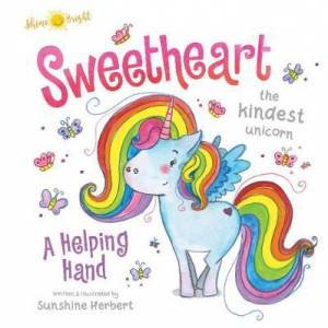 Shine Bright Sweetheart, The Kindest Unicorn by Sunshine Herbert