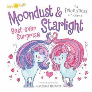 Shine Bright Moondust & Starlight, The Friendliest Unicorns by Sunshine Herbert