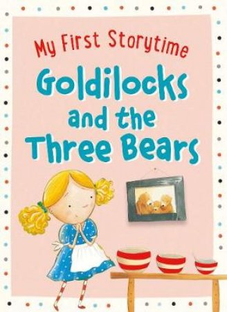 My First Storytime: Goldilocks and the Three Bears by Lake Press