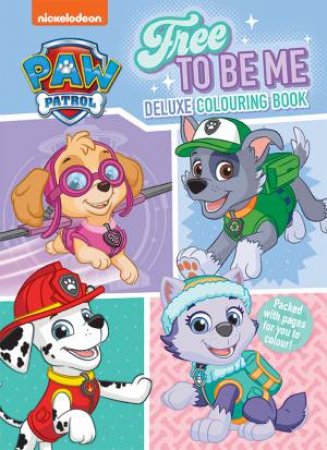 Paw Patrol Free To Be Me Deluxe Colouring Book by Various