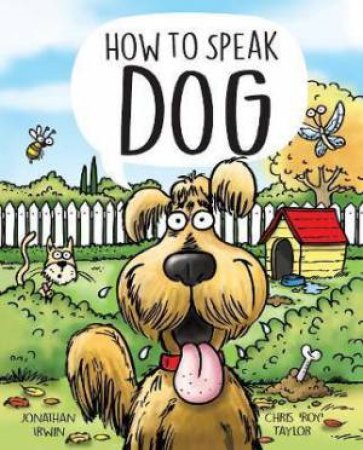 How To Speak Dog by Jonathan Irwin & Chris Taylor