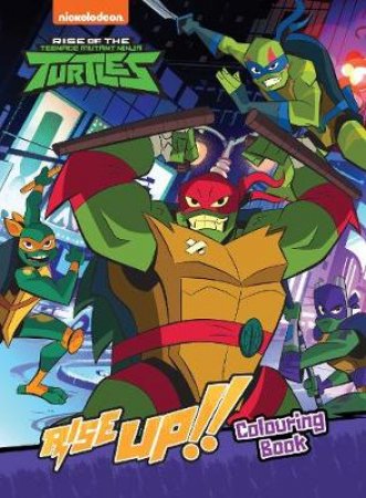 Rise of the Teenage Mutant Ninja Turtles Rise Up! Colouring Book by Various