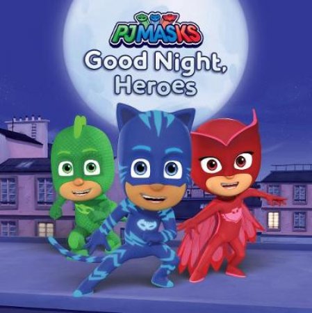 PJ Masks Good Night, Heroes Storybook by Various