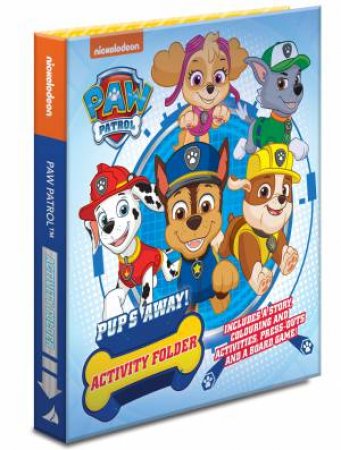 PAW Patrol Pup's Away! Activity Folder by Various