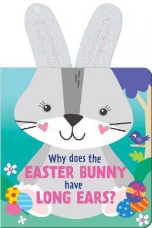 Why Does The Easter Bunny Have Long Ears? by Various