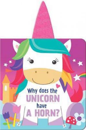 Why Does The Unicorn Have A Horn? by Various