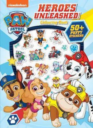 PAW Patrol Heroes Unleashed Colouring Book With Puffy Stickers by Various