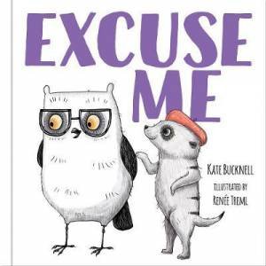 Excuse Me by Kate Bucknell & Renee Treml