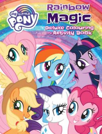 My Little Pony: Rainbow Magic Deluxe Colouring Book by Various