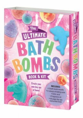 The Ultimate Bath Bombs Book And Kit by Various