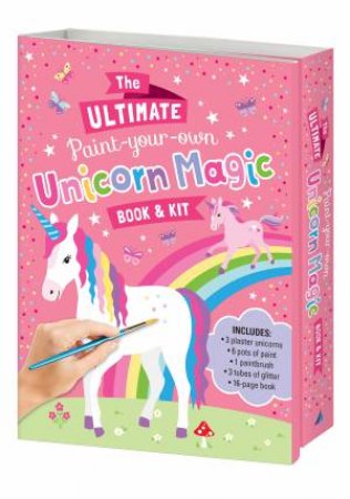 The Ultimate Paint Your Own Unicorn Magic Book And Kit by Various