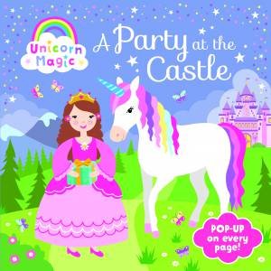 Pop Up Book - Unicorn Magic A Party At The Castle by Various