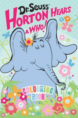 Dr Seuss Horton Hears A Who! Colouring Book by Various