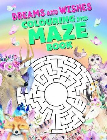 Dreams And Wishes Colouring And Maze Book by Various