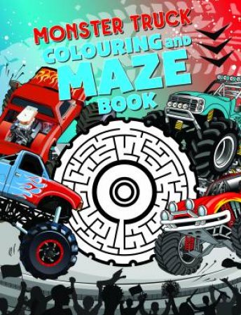 Monster Truck Colouring And Maze Book by Various