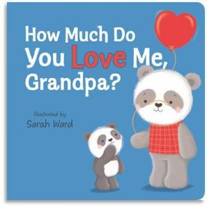 How Much Do You Love Me, Grandpa? by Sarah Ward