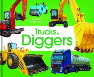 Trucks And Diggers Of The World by Garry Fleming 