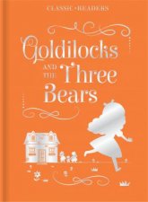 Classic Readers  Goldilocks and the Three Bears