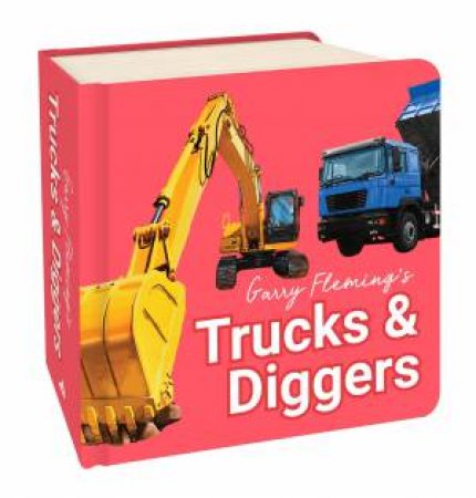 Chunky Board Book - GF - Trucks and Diggers by Garry Fleming & Garry Fleming